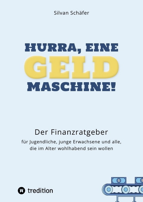 Hurra, eine Geldmaschine! - Silvan Sch&auml;fer