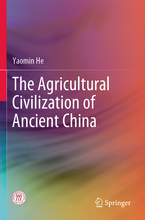 The Agricultural Civilization of Ancient China - Yaomin He