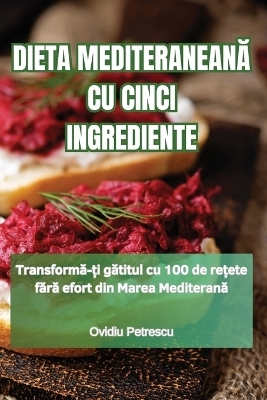 Dieta MediteraneanĂ Cu Cinci Ingrediente
