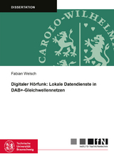 Digitaler H&ouml;rfunk: Lokale Datendienste in DAB+-Gleichwellennetzen - Fabian Welsch