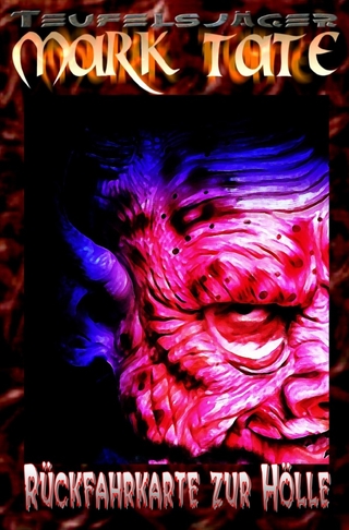 TEUFELSJÄGER MARK TATE / TEUFELSJÄGER Mark Tate 002: Rückfahrkarte zur Hölle