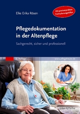 Pflegedokumentation in der Altenpflege - Elke Erika R&ouml;sen