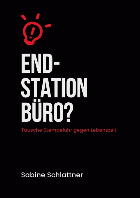 Endstation B&uuml;ro? - Sabine Schlattner