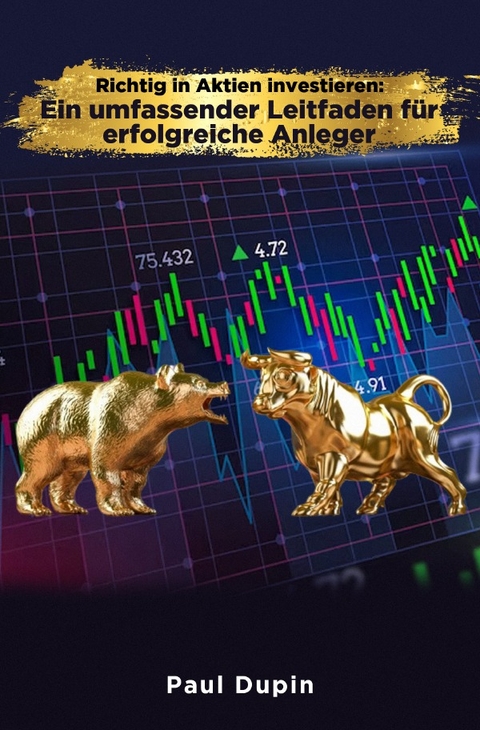 Richtig in Aktien investieren: - Paul Dupin