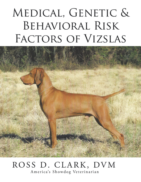 Medical, Genetic & Behavioral Risk Factors of Vizslas - Ross D. Clark