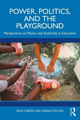 Power, Politics, and the Playground - Don Carter, Adrian Piccoli