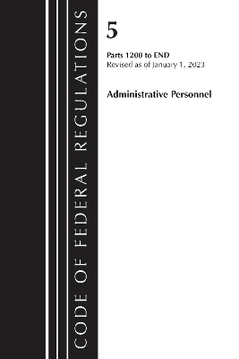 Code of Federal Regulations, Title 05 Administrative Personnel 1200-End,January 1, 2023
