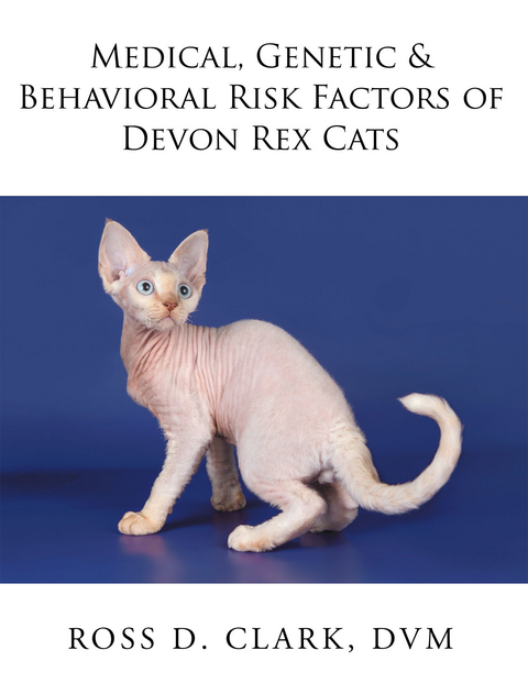 Medical, Genetic & Behavioral Risk Factors of Devon Rex Cats - Ross D. Clark Dvm