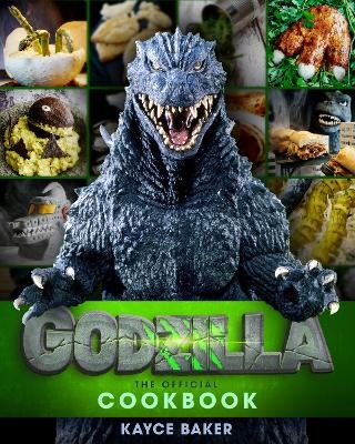 Godzilla: The Official Cookbook - Kayce Baker
