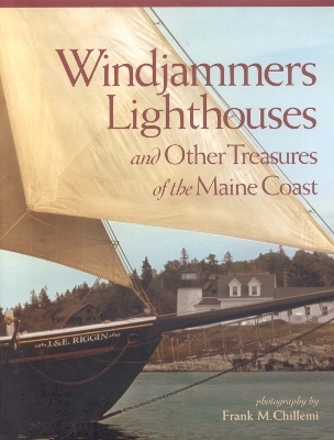 Windjammers, Lighthouses, & Other Treasures of the Maine Coast - Frank Chillemi
