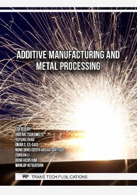 Additive Manufacturing and Metal Processing