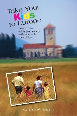 Take Your Kids to Europe - Cynthia Harriman