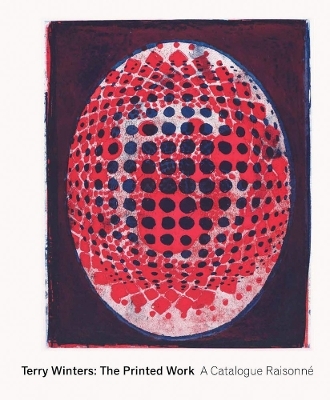 Terry Winters: The Printed Work - Richard H. Axsom, Leah Kolb