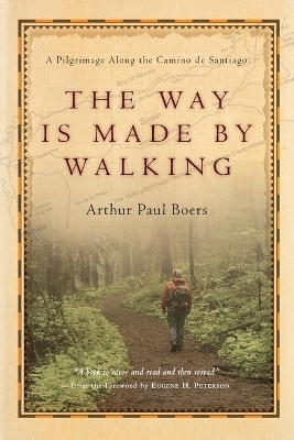 The Way Is Made by Walking – A Pilgrimage Along the Camino de Santiago