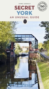 Secret York Guide - Akerman, Isobel