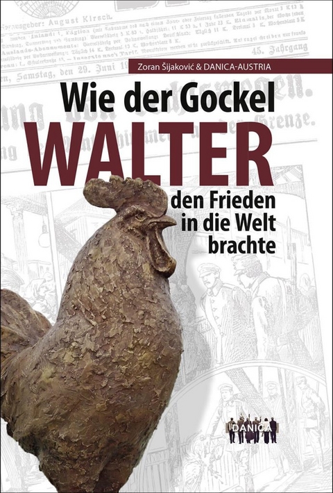Wie der Gockel Walter den Frieden in die Welt brachte - Walter M&uuml;ller, Martina Sens