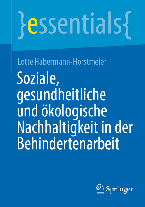 Soziale, gesundheitliche und ökologische Nachhaltigkeit in der Behindertenarbeit - Lotte Habermann-Horstmeier