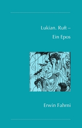 Lukian. Ruft &ndash; Ein Epos - Erwin Fahrni