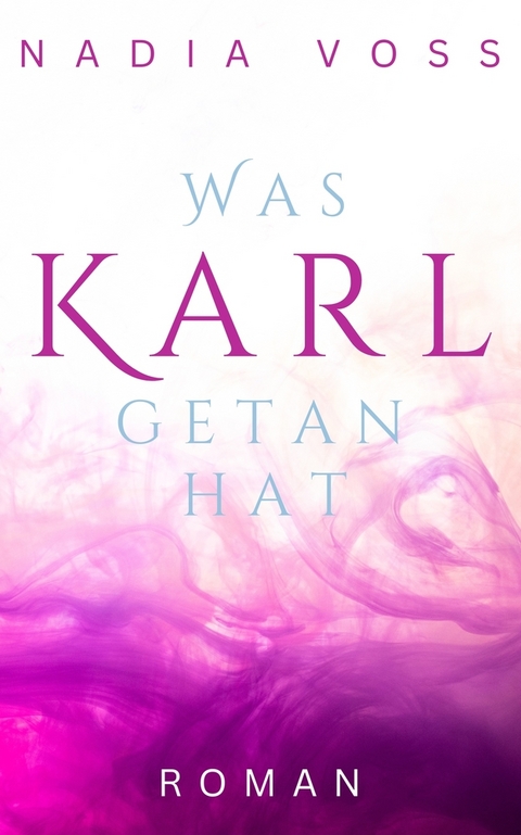 Was Karl getan hat - Nadia Vo&szlig;