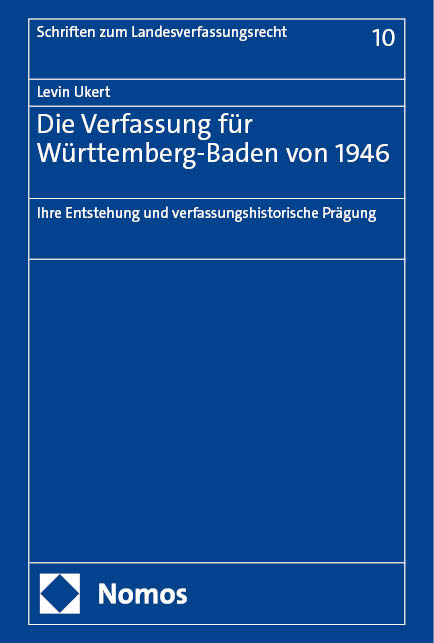 Die Verfassung f&uuml;r W&uuml;rttemberg-Baden von 1946 - Levin Ukert