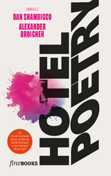 HOTEL POETRY - Robert Seethaler, Daniel Glattauer, Ronja von R&ouml;nne, Charles Lewinsky, Clara Maria Bagus, Friedrich Ani, Mirna Funk, Max K&uuml;ng, Hatice Aky&uuml;n, Jo Sch&uuml;ck, Monika Rinck, Ilma Rakusa, Claas Engels, Katharina H&ouml;ftmann Ciobotaru, Tomas Friedmann, Robert Prosser, Simone Lappert, Dan Shambicco, Elisa Shua Dusapin, Michael Fehr, Yari Bernasconi, Fritz Hendrick Melle, Finn Holitzka, Alexander Broicher, Ariadne von Schirach