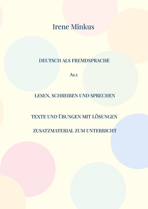 Deutsch als Fremdsprache A1.1 Lesen, Schreiben und Sprechen - Irene Minkus