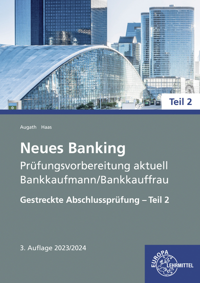 Neues Banking Pr&uuml;fungsvorbereitung aktuell Bankkaufmann/Bankkauffrau - Britta Augath, Nicole Haas