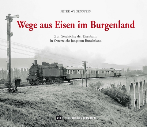 Wege aus Eisen im Burgenland - Peter Wegenstein