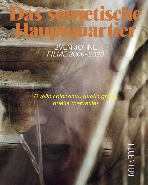 Das sowjetische Hauptquartier. Filme 2006&ndash;2023 - Sven Johne