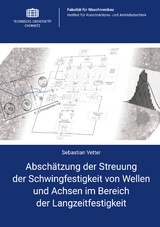 Absch&auml;tzung der Streuung der Schwingfestigkeit von Wellen und Achsen im Bereich der Langzeitfestigkeit - Sebastian Vetter