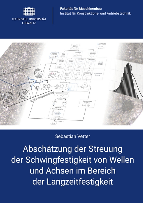 Absch&auml;tzung der Streuung der Schwingfestigkeit von Wellen und Achsen im Bereich der Langzeitfestigkeit - Sebastian Vetter