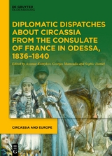 Diplomatic Dispatches about Circassia from the Consulate of France in Odessa, 1836&ndash;1840 - 