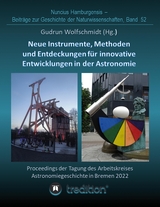 Instrumente, Methoden und Entdeckungen f&uuml;r innovative Entwicklungen in der Astronomie. Instruments, Methods and Discoveries for Innovative Developments in Astronomy. - Gudrun Wolfschmidt
