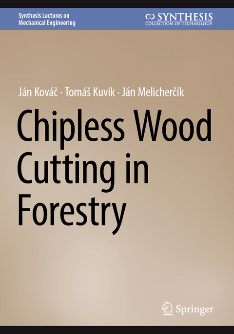 Chipless Wood Cutting in Forestry - J&aacute;n Kov&aacute;č, Tom&aacute;&scaron; Kuvik, J&aacute;n Melicherč&iacute;k
