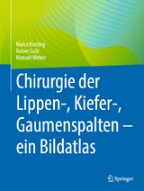 Chirurgie der Lippen-, Kiefer-, Gaumenspalten &ndash; ein Bildatlas - Marco Kesting, Rainer Lutz, Manuel Weber