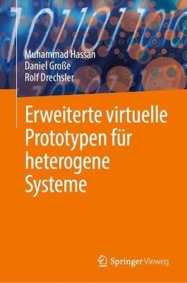 Erweiterte virtuelle Prototypen für heterogene Systeme - Muhammad Hassan, Daniel Große, Rolf Drechsler