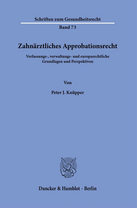 Zahn&auml;rztliches Approbationsrecht. - Peter J. Kn&uuml;pper