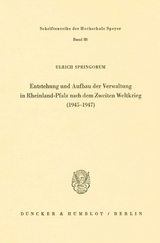 Entstehung und Aufbau der Verwaltung in Rheinland-Pfalz nach dem Zweiten Weltkrieg (1945&ndash;1947). - Ulrich Springorum