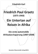 Friedrich Paul Graetz (1875-1968). Ein Untertan auf Reisen in Afrika - Friedrich Karl