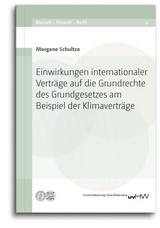 Einwirkungen internationaler Vertr&auml;ge auf die Grundrechte des Grundgesetzes am Beispiel der Klimavertr&auml;ge - Morgane Schultze