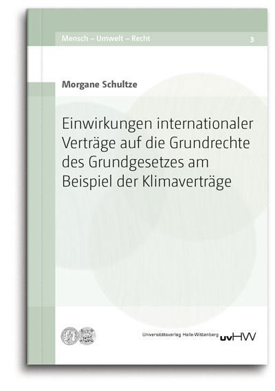 Einwirkungen internationaler Vertr&auml;ge auf die Grundrechte des Grundgesetzes am Beispiel der Klimavertr&auml;ge - Morgane Schultze