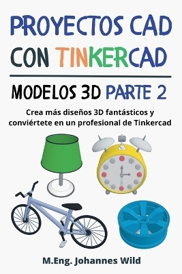 Proyectos CAD con Tinkercad | Modelos 3D Parte 2 - M. Eng. Johannes Wild
