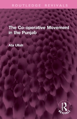 The Co-operative Movement in the Punjab - Ata Ullah