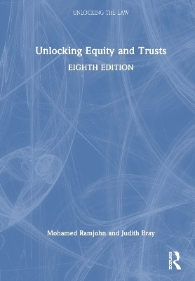 Unlocking Equity and Trusts - Mohamed Ramjohn, Judith Bray