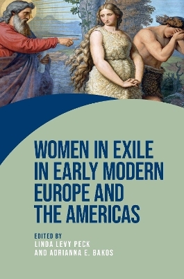 Women in Exile in Early Modern Europe and the Americas - 