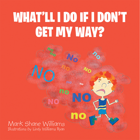 What&rsquo;Ll I Do If I Don&rsquo;T Get My Way? - Mark Shane Williams