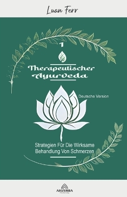 Therapeutischer Ayurveda - Strategien F&uuml;r Die Wirksame Behandlung Von Schmerzen - Luan Ferr