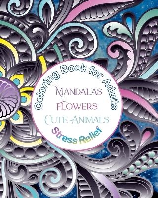 Coloring Book for Adults Mandalas, Flowers, Cute Animals, Stress Relief
