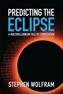 Predicting the Eclipse - Stephen Wolfram