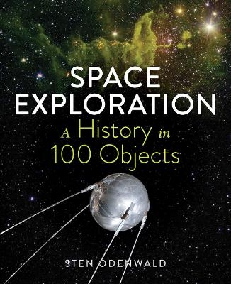 Space Exploration - A History in 100 Objects - Sten Odenwald